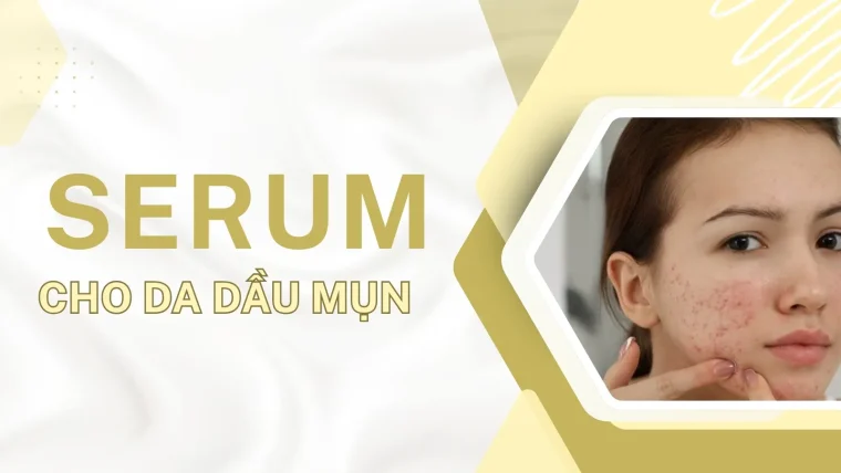 Serum cho da dầu mụn