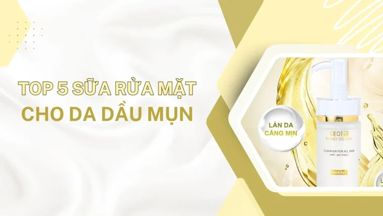 sữa rửa mặt cho da dầu mụn