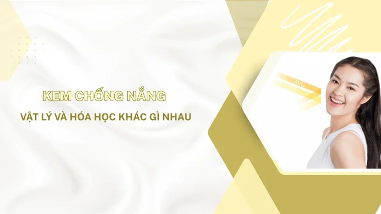 kem chống nắng vật lý khác gì so với kem chống nắng hóa học