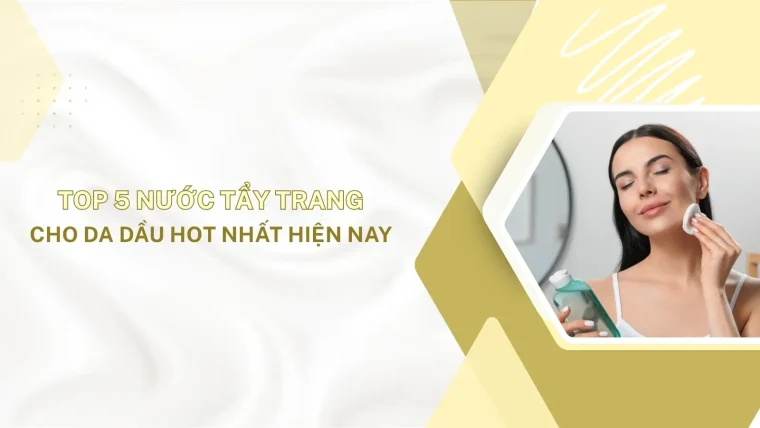 nước tẩy trang cho dầu