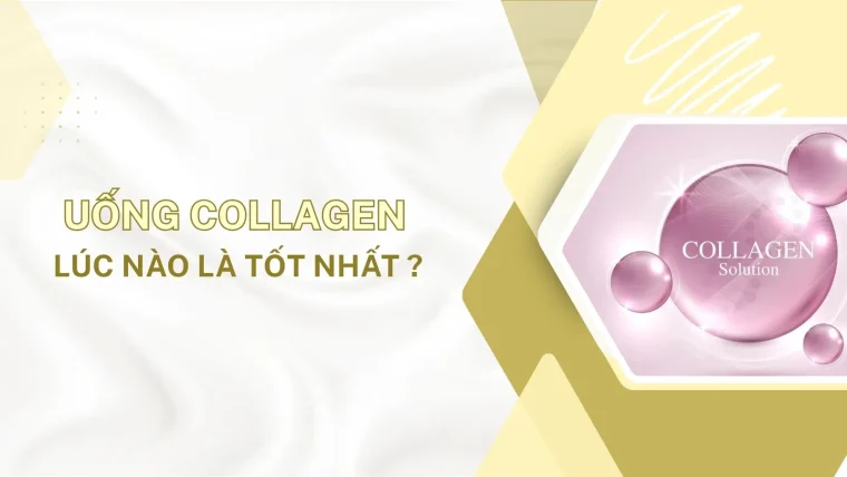 uống collagen lúc nào tốt nhất