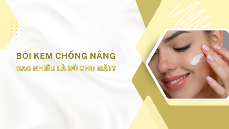 Bôi kem chống nắng bao nhiêu là đủ cho mặt