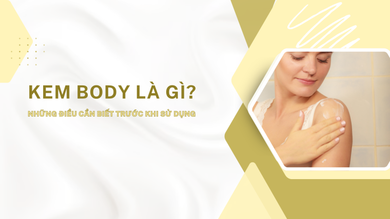 kem body là gì
