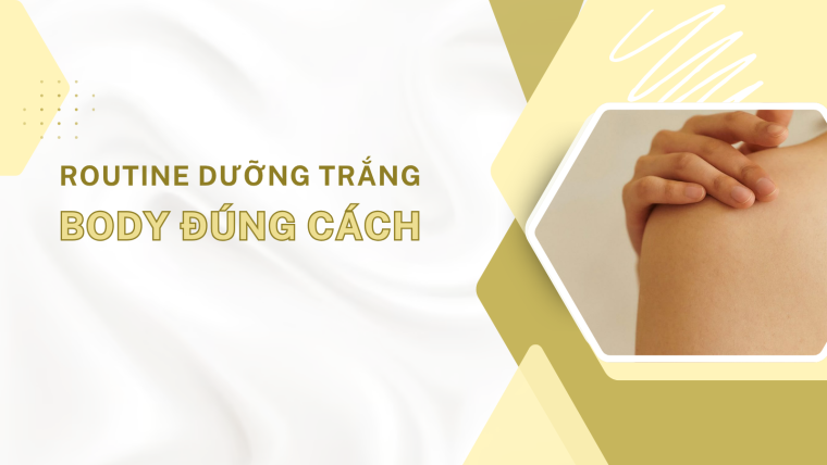 Routine dưỡng trắng body
