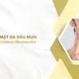 sữa rửa mặt da dầu mụn