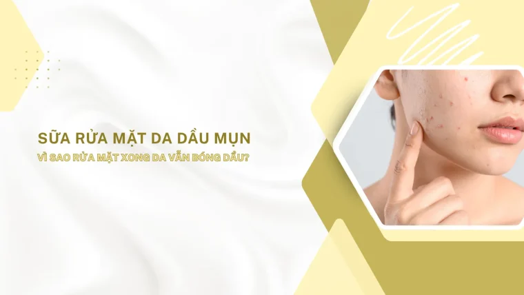 sữa rửa mặt da dầu mụn